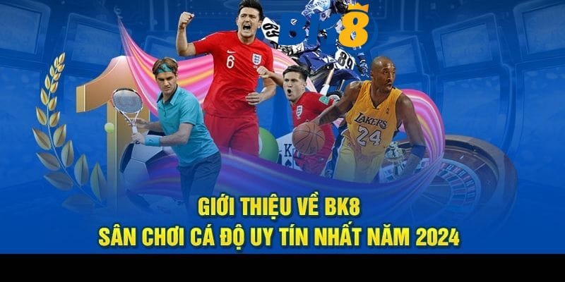 BK8 là hệ sinh thái giải trí toàn diện và đẳng cấp